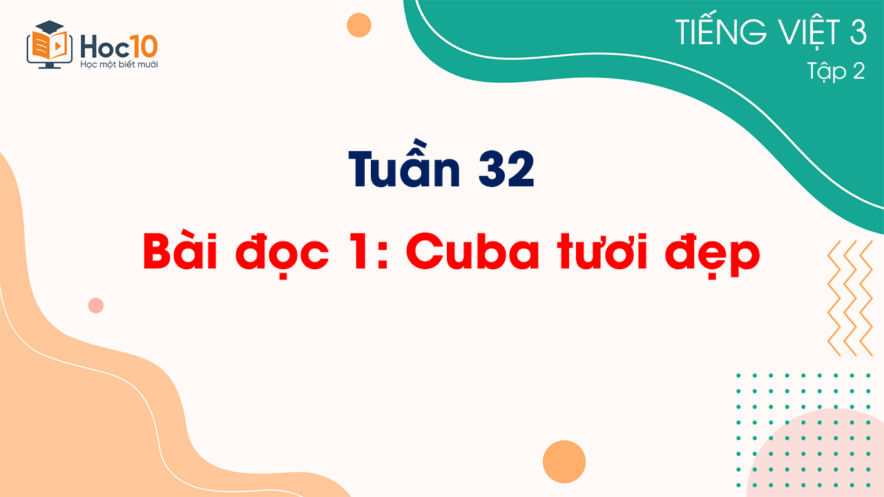 Tuần 32 - Bài đọc 1 Cuba tươi đẹp